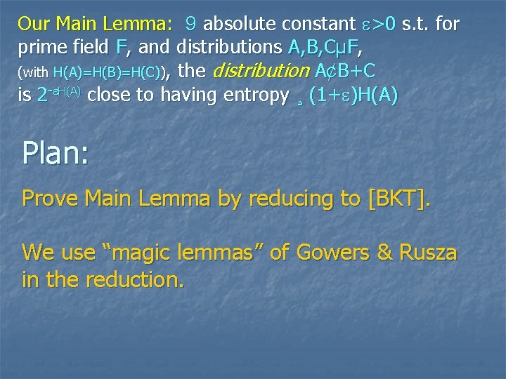 Our Main Lemma: 9 absolute constant >0 s. t. for prime field F, and