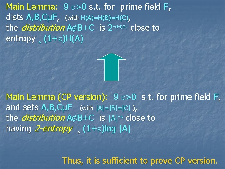 Main Lemma: 9 >0 s. t. for prime field F, dists A, B, CµF,