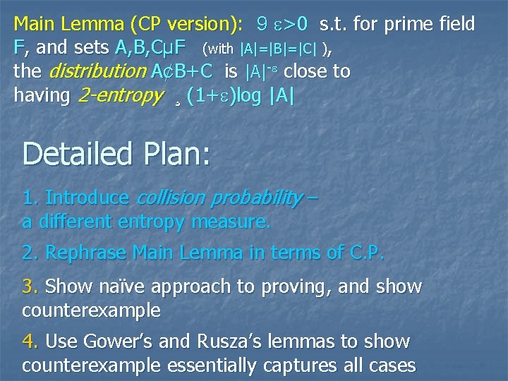 Main Lemma (CP version): 9 >0 s. t. for prime field F, and sets