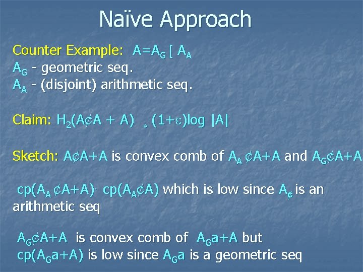 Naïve Approach Counter Example: A=AG [ AA AG - geometric seq. AA - (disjoint)