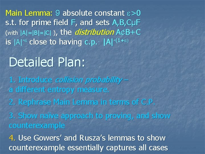 Main Lemma: 9 absolute constant >0 s. t. for prime field F, and sets