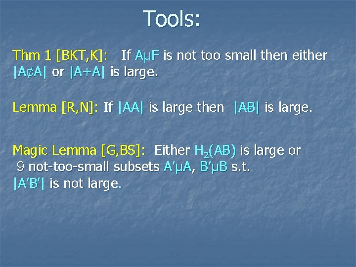 Tools: Thm 1 [BKT, K]: If AµF is not too small then either |A¢A|