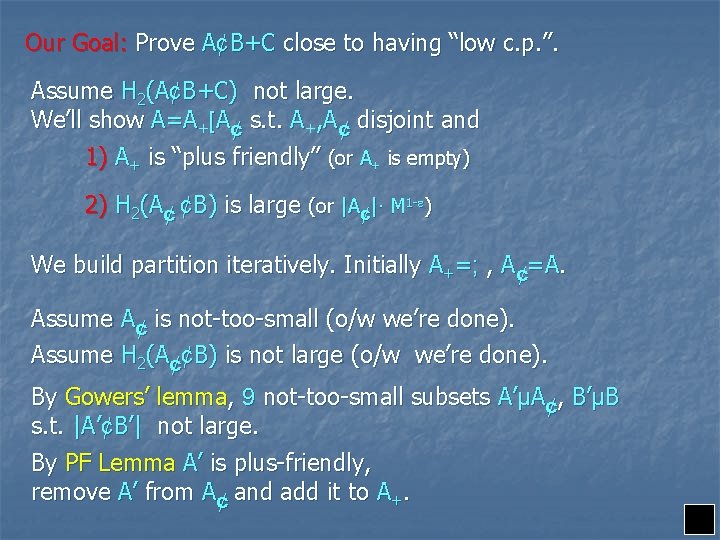 Our Goal: Prove A¢B+C close to having “low c. p. ”. Assume H 2(A¢B+C)