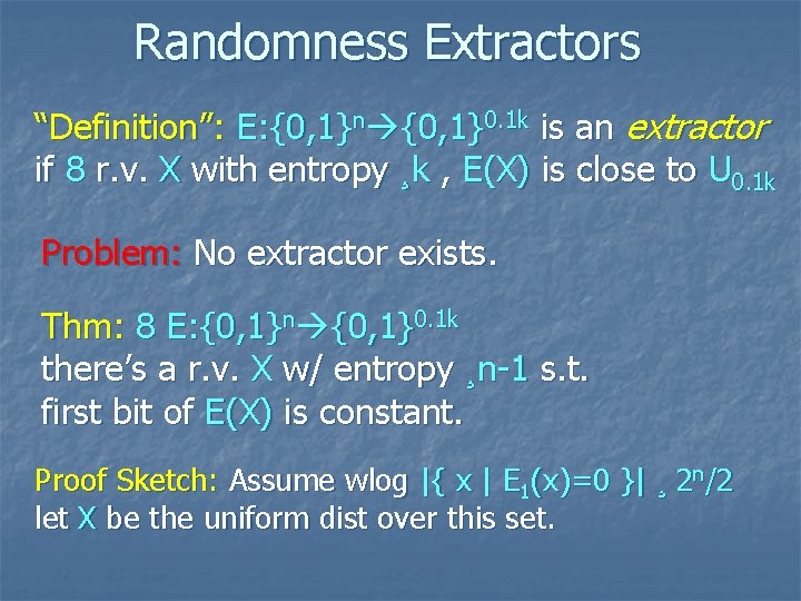 Randomness Extractors “Definition”: E: {0, 1}n {0, 1}0. 1 k is an extractor if