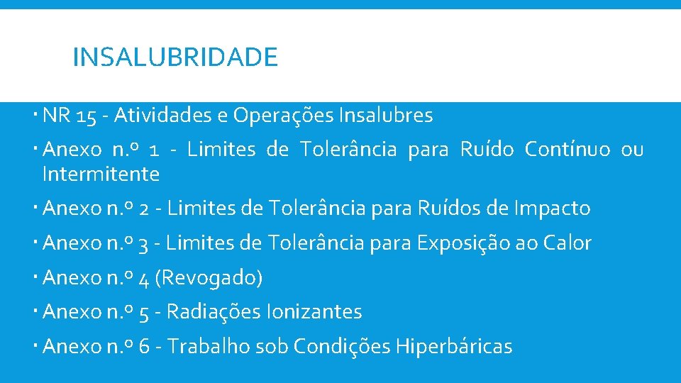 INSALUBRIDADE NR 15 - Atividades e Operações Insalubres Anexo n. º 1 - Limites