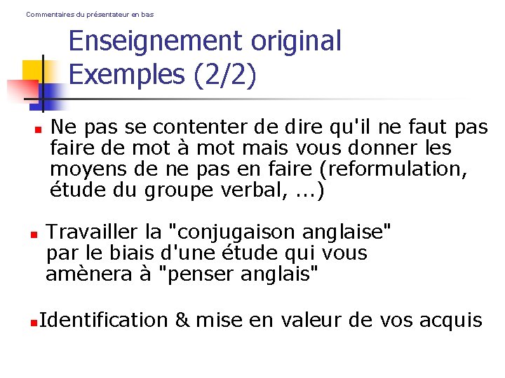 Commentaires du présentateur en bas Enseignement original Exemples (2/2) Ne pas se contenter de