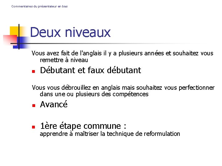 Commentaires du présentateur en bas Deux niveaux Vous avez fait de l'anglais il y