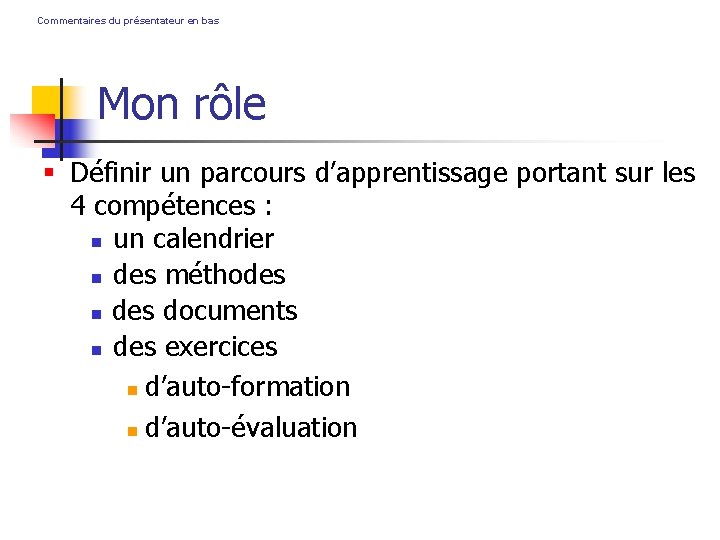 Commentaires du présentateur en bas Mon rôle Définir un parcours d’apprentissage portant sur les