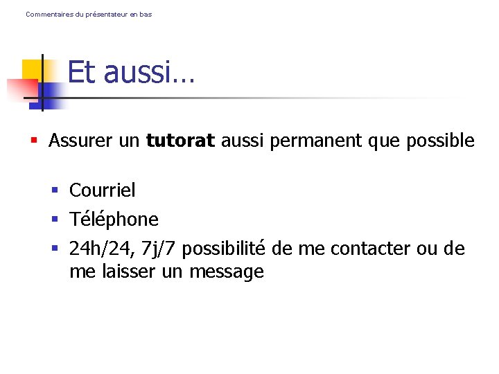 Commentaires du présentateur en bas Et aussi… Assurer un tutorat aussi permanent que possible