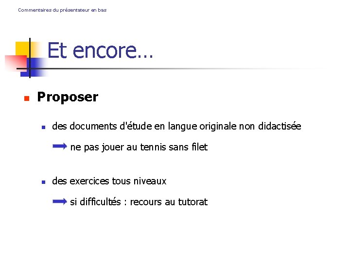 Commentaires du présentateur en bas Et encore… Proposer des documents d'étude en langue originale