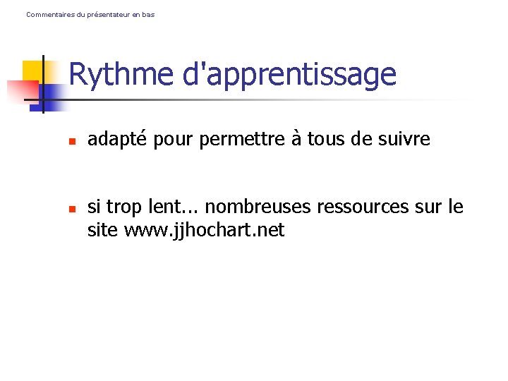 Commentaires du présentateur en bas Rythme d'apprentissage adapté pour permettre à tous de suivre