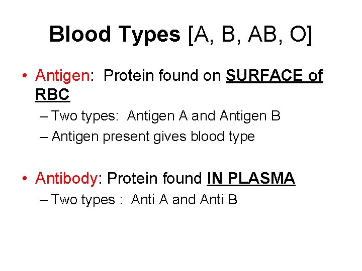 Blood Types [A, B, AB, O] • Antigen: Protein found on SURFACE of RBC