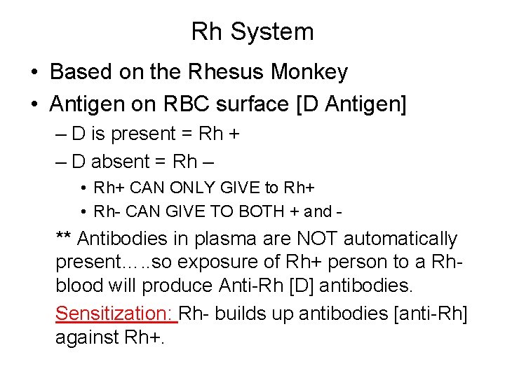 Rh System • Based on the Rhesus Monkey • Antigen on RBC surface [D