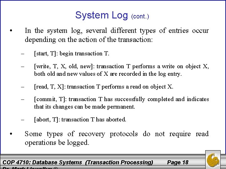 System Log (cont. ) • • In the system log, several different types of