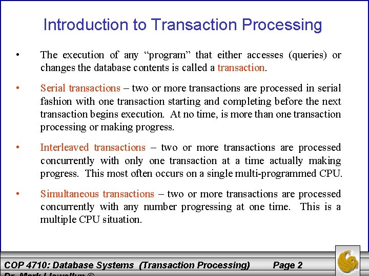 Introduction to Transaction Processing • The execution of any “program” that either accesses (queries)