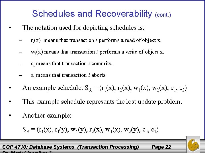 Schedules and Recoverability (cont. ) • The notation used for depicting schedules is: –