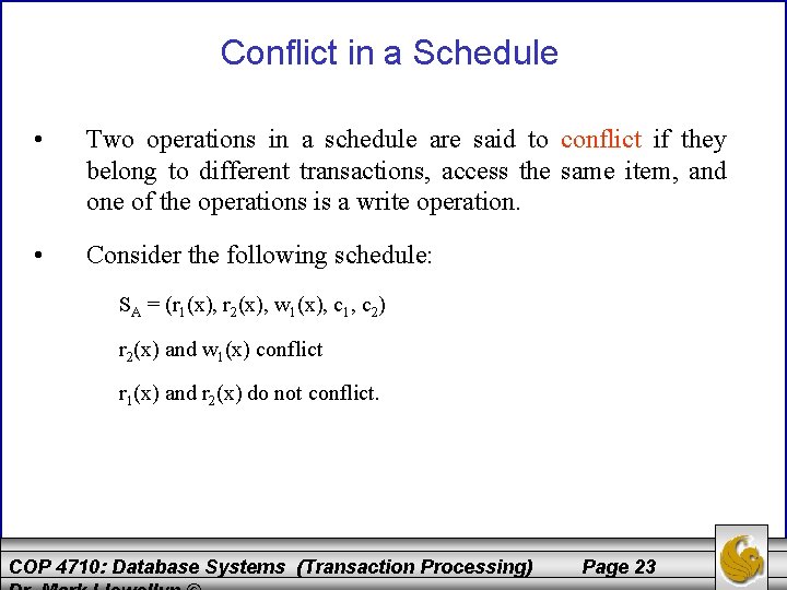 Conflict in a Schedule • Two operations in a schedule are said to conflict