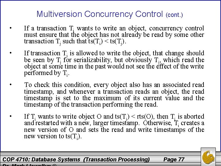 Multiversion Concurrency Control (cont. ) • If a transaction Ti wants to write an