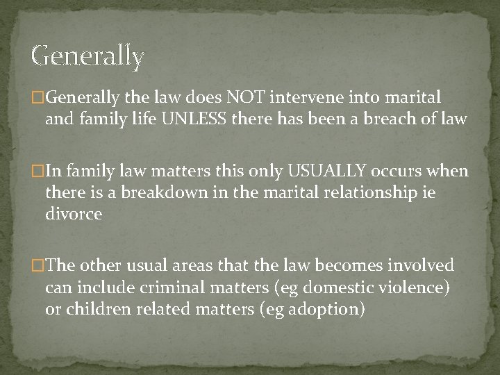 Generally �Generally the law does NOT intervene into marital and family life UNLESS there