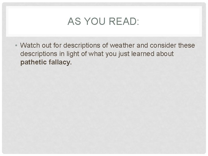 AS YOU READ: • Watch out for descriptions of weather and consider these descriptions