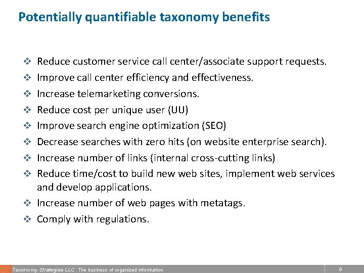 Potentially quantifiable taxonomy benefits v Reduce customer service call center/associate support requests. v Improve