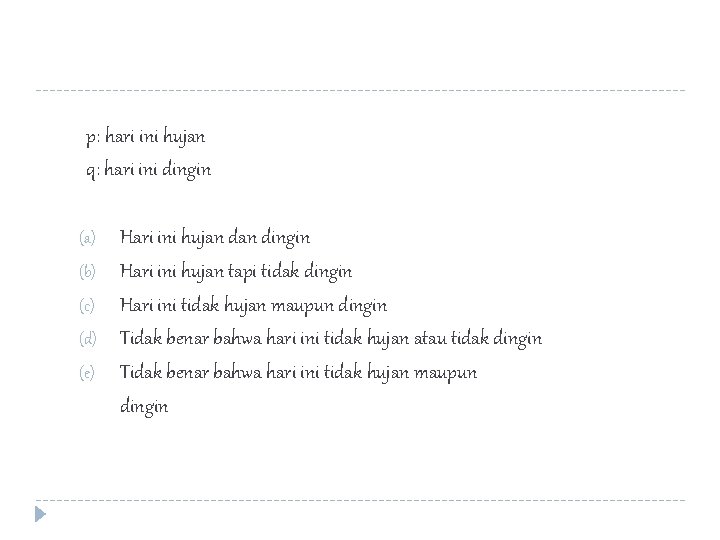 p: hari ini hujan q: hari ini dingin (a) (b) (c) (d) (e) Hari