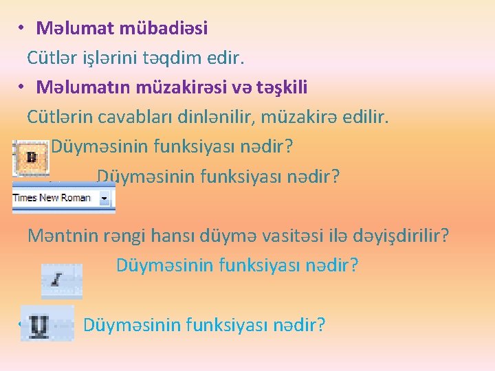  • Məlumat mübadiəsi Cütlər işlərini təqdim edir. • Məlumatın müzakirəsi və təşkili Cütlərin