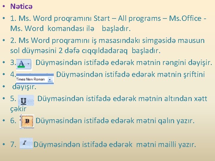  • Nəticə • 1. Ms. Word proqramını Start – All programs – Ms.