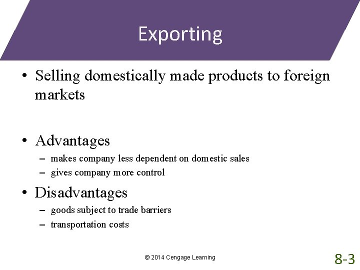 Exporting • Selling domestically made products to foreign markets • Advantages – makes company