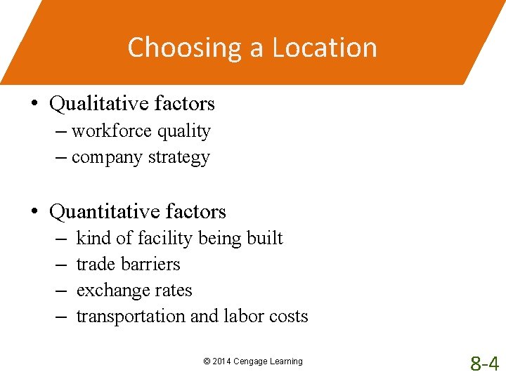 Choosing a Location • Qualitative factors – workforce quality – company strategy • Quantitative