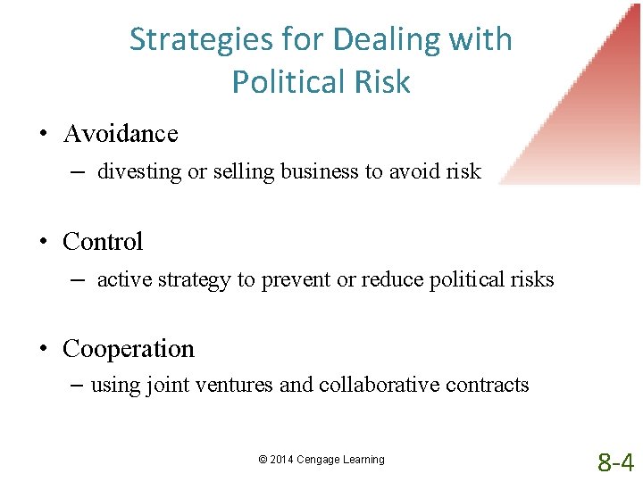 Strategies for Dealing with Political Risk • Avoidance – divesting or selling business to