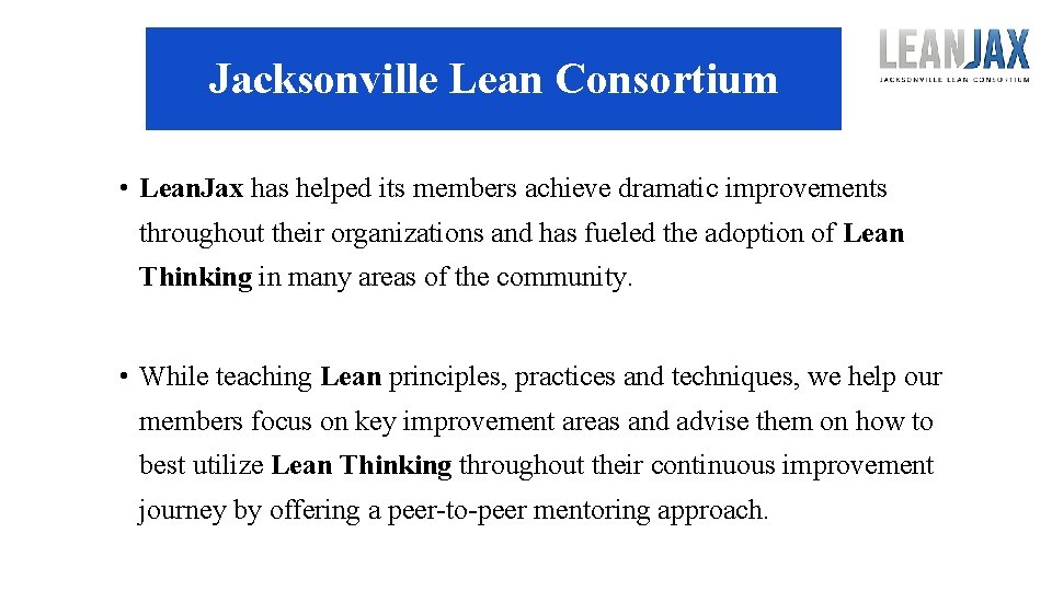 Jacksonville Lean Consortium • Lean. Jax has helped its members achieve dramatic improvements throughout