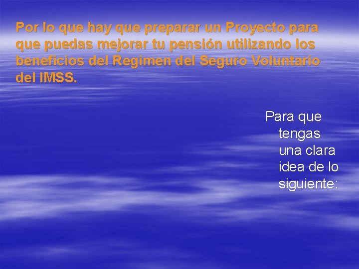 Por lo que hay que preparar un Proyecto para que puedas mejorar tu pensión