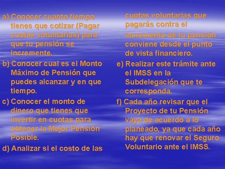 a) Conocer cuanto tiempo tienes que cotizar (Pagar cuotas voluntarias) para que tu pensión