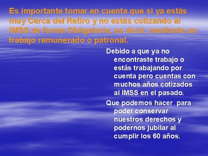 Es importante tomar en cuenta que si ya estás muy Cerca del Retiro y