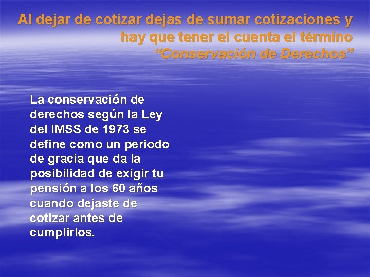 Al dejar de cotizar dejas de sumar cotizaciones y hay que tener el cuenta