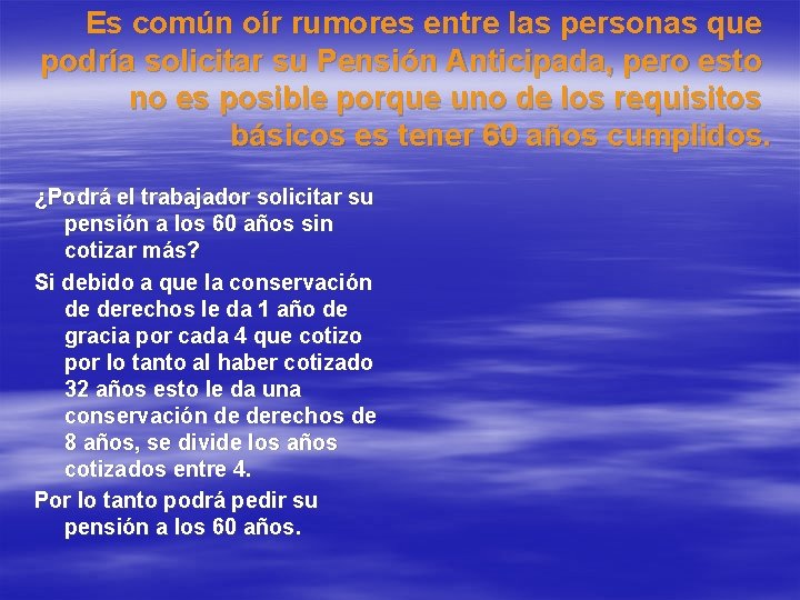 Es común oír rumores entre las personas que podría solicitar su Pensión Anticipada, pero