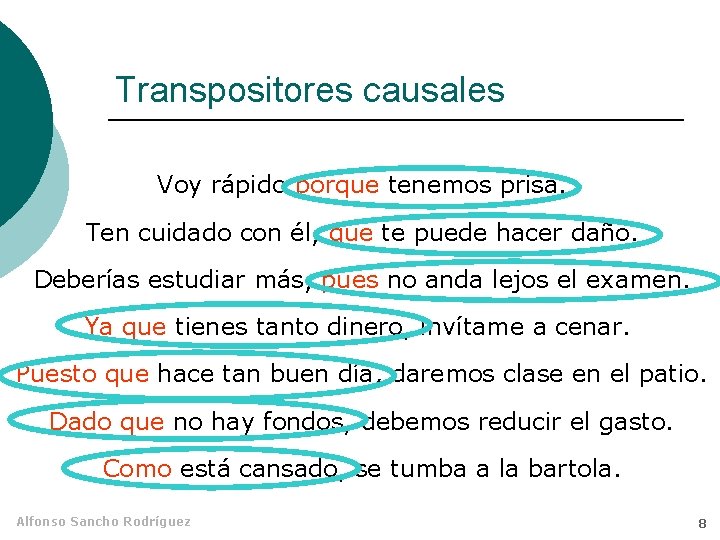 Transpositores causales Voy rápido porque tenemos prisa. Ten cuidado con él, que te puede