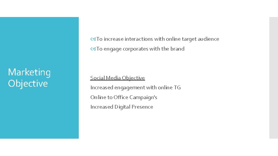  To increase interactions with online target audience To engage corporates with the brand