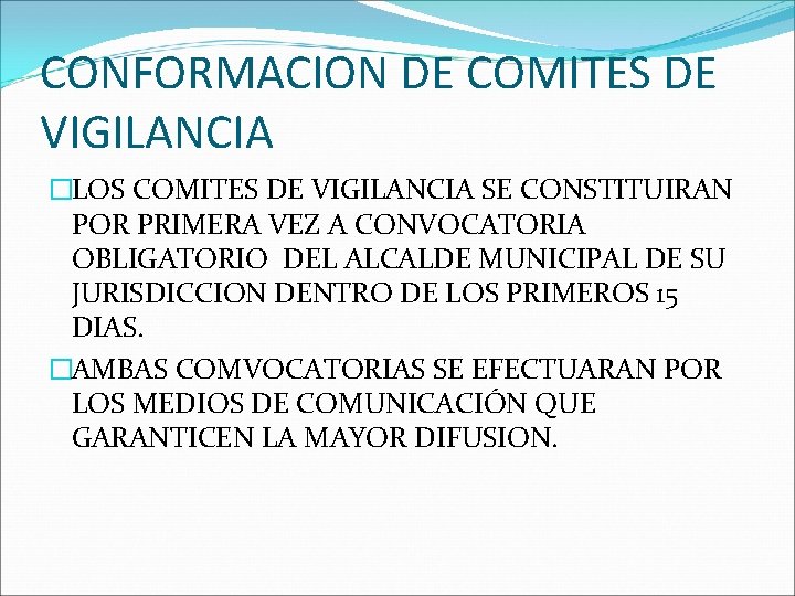 CONFORMACION DE COMITES DE VIGILANCIA �LOS COMITES DE VIGILANCIA SE CONSTITUIRAN POR PRIMERA VEZ