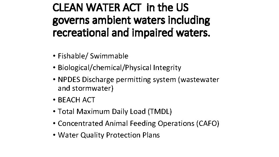 CLEAN WATER ACT in the US governs ambient waters including recreational and impaired waters.