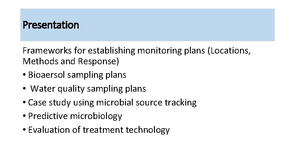 Presentation Frameworks for establishing monitoring plans (Locations, Methods and Response) • Bioaersol sampling plans
