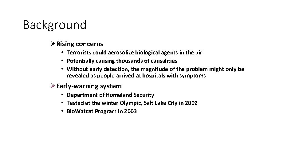 Background ØRising concerns • Terrorists could aerosolize biological agents in the air • Potentially