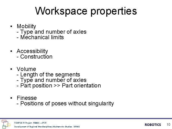 Workspace properties • Mobility - Type and number of axles - Mechanical limits •