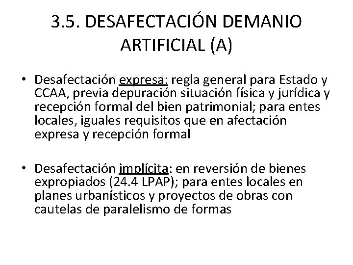 3. 5. DESAFECTACIÓN DEMANIO ARTIFICIAL (A) • Desafectación expresa: regla general para Estado y