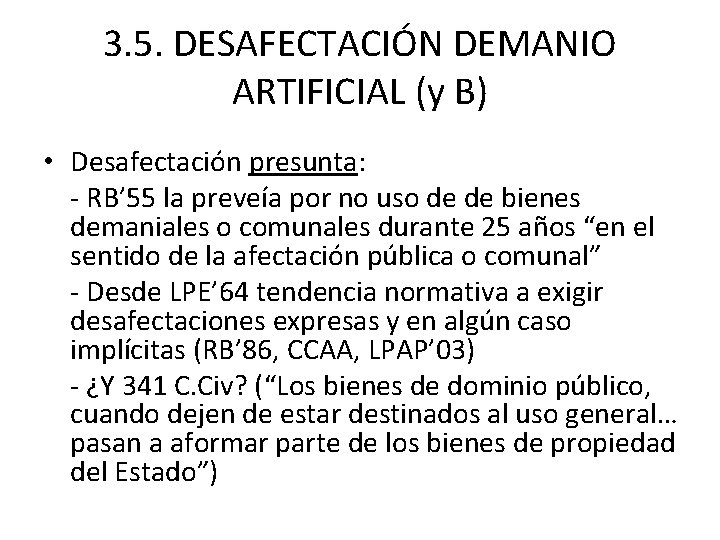 3. 5. DESAFECTACIÓN DEMANIO ARTIFICIAL (y B) • Desafectación presunta: - RB’ 55 la