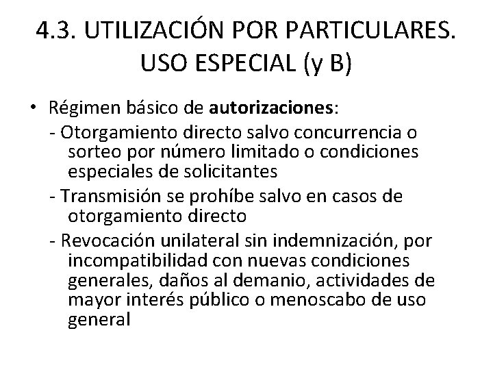 4. 3. UTILIZACIÓN POR PARTICULARES. USO ESPECIAL (y B) • Régimen básico de autorizaciones: