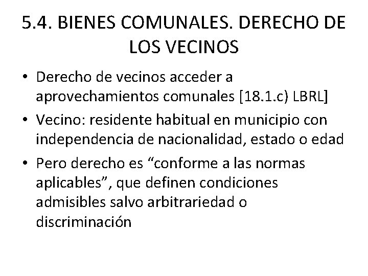 5. 4. BIENES COMUNALES. DERECHO DE LOS VECINOS • Derecho de vecinos acceder a