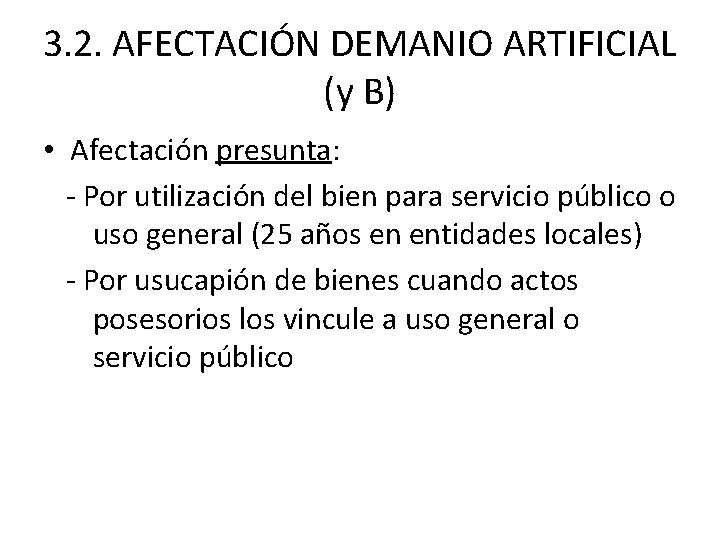 3. 2. AFECTACIÓN DEMANIO ARTIFICIAL (y B) • Afectación presunta: - Por utilización del