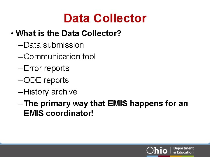 Data Collector • What is the Data Collector? – Data submission – Communication tool